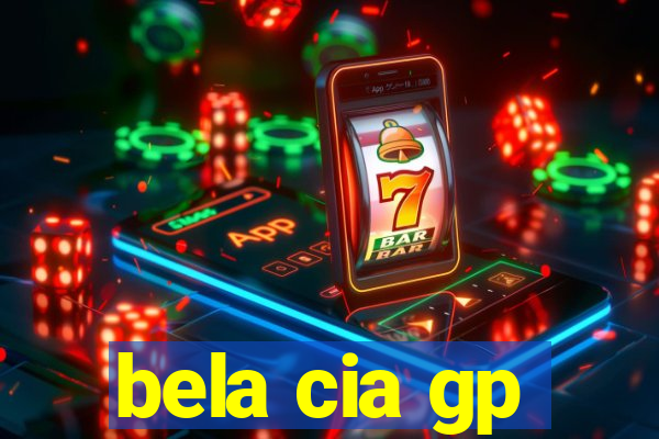 bela cia gp